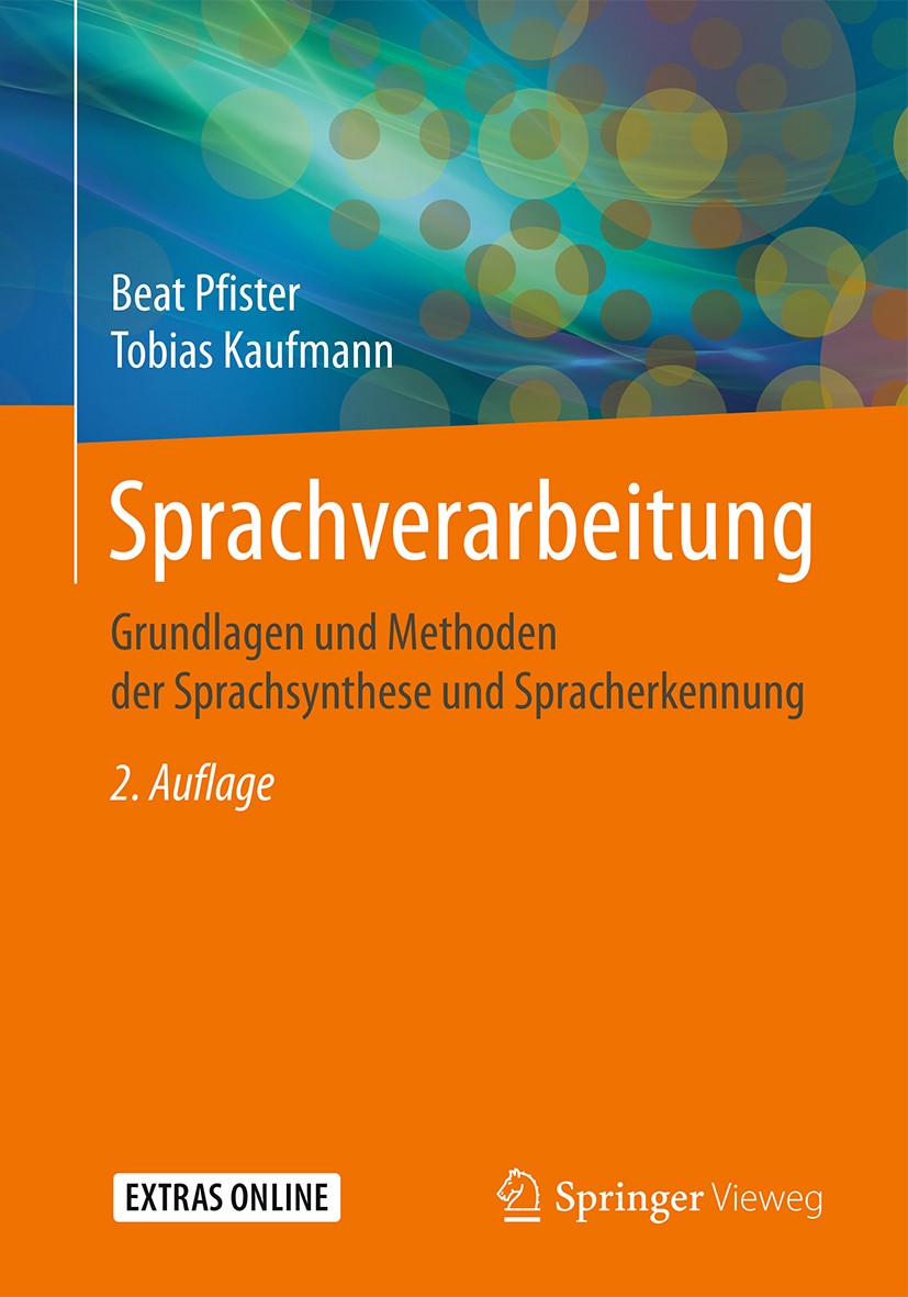 Titlebook: Sprachverarbeitung; Grundlagen und Metho Beat Pfister,Tobias Kaufmann Textbook 2017Latest edition Springer-Verlag GmbH Deutschland 2017 Fou Titlebook: Sprachverarbeitung; Grundlagen und Metho Beat Pfister,Tobias Kaufmann Textbook 2017Latest edition Springer-Verlag GmbH Deutschland 2017 Fou