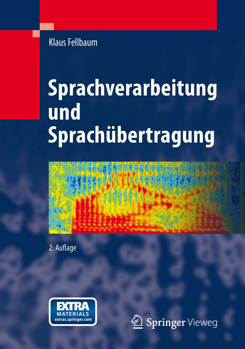 Titlebook: Sprachverarbeitung und Sprachübertragung; Klaus Fellbaum Book 2012Latest edition Springer-Verlag Berlin Heidelberg 2012 Psychakustik.Signa Titlebook: Sprachverarbeitung und Sprachübertragung; Klaus Fellbaum Book 2012Latest edition Springer-Verlag Berlin Heidelberg 2012 Psychakustik.Signa