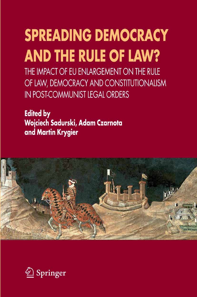 Titlebook: Spreading Democracy and the Rule of Law?; The Impact of EU Enl Wojciech Sadurski,Adam Czarnota,Martin Krygier Book 2006 Springer Science+Bu Titlebook: Spreading Democracy and the Rule of Law?; The Impact of EU Enl Wojciech Sadurski,Adam Czarnota,Martin Krygier Book 2006 Springer Science+Bu