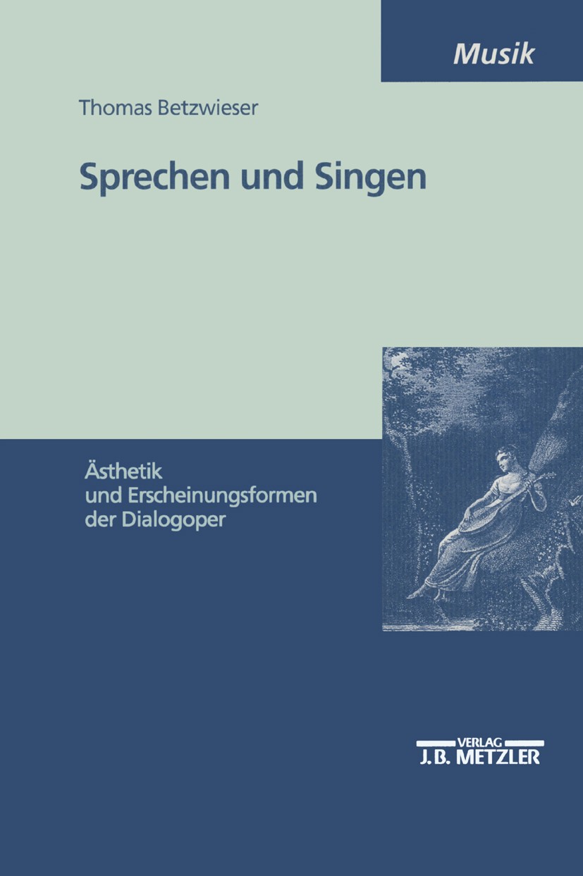 Titlebook: Sprechen und Singen; Ästhetik und Erschei Thomas Betzwieser Book 20021st edition Springer-Verlag Berlin Heidelberg 2002 Ästhetik.Dialog.Mus Titlebook: Sprechen und Singen; Ästhetik und Erschei Thomas Betzwieser Book 20021st edition Springer-Verlag Berlin Heidelberg 2002 Ästhetik.Dialog.Mus