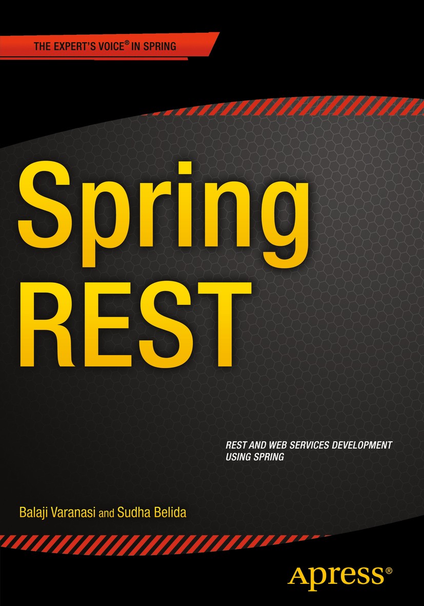 Titlebook: Spring REST; Balaji Varanasi,Sudha Belida Book 20151st edition Balaji Varanasi and Sudha Belida 2015 Titlebook: Spring REST; Balaji Varanasi,Sudha Belida Book 20151st edition Balaji Varanasi and Sudha Belida 2015