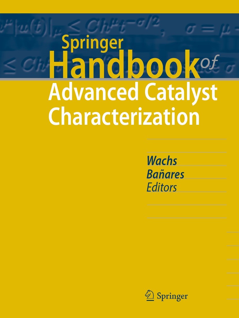 Titlebook: Springer Handbook of Advanced Catalyst Characterization; Israel E. Wachs,Miguel A. Bañares Book 2023 Springer Nature Switzerland AG 2023 E Titlebook: Springer Handbook of Advanced Catalyst Characterization; Israel E. Wachs,Miguel A. Bañares Book 2023 Springer Nature Switzerland AG 2023 E