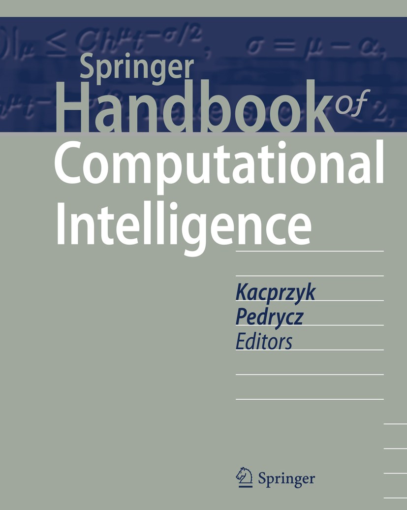 Titlebook: Springer Handbook of Computational Intelligence; Janusz Kacprzyk,Witold Pedrycz Book 2015 Springer Berlin Heidelberg 2015 Computational In Titlebook: Springer Handbook of Computational Intelligence; Janusz Kacprzyk,Witold Pedrycz Book 2015 Springer Berlin Heidelberg 2015 Computational In