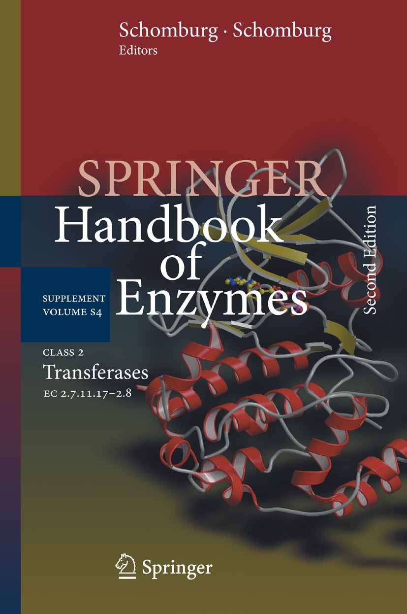 Titlebook: Class 2 Transferases; EC 2.7.11.17-2.8 Dietmar Schomburg,Ida Schomburg,Antje Chang Book 2009Latest edition Springer-Verlag Berlin Heidelber Titlebook: Class 2 Transferases; EC 2.7.11.17-2.8 Dietmar Schomburg,Ida Schomburg,Antje Chang Book 2009Latest edition Springer-Verlag Berlin Heidelber
