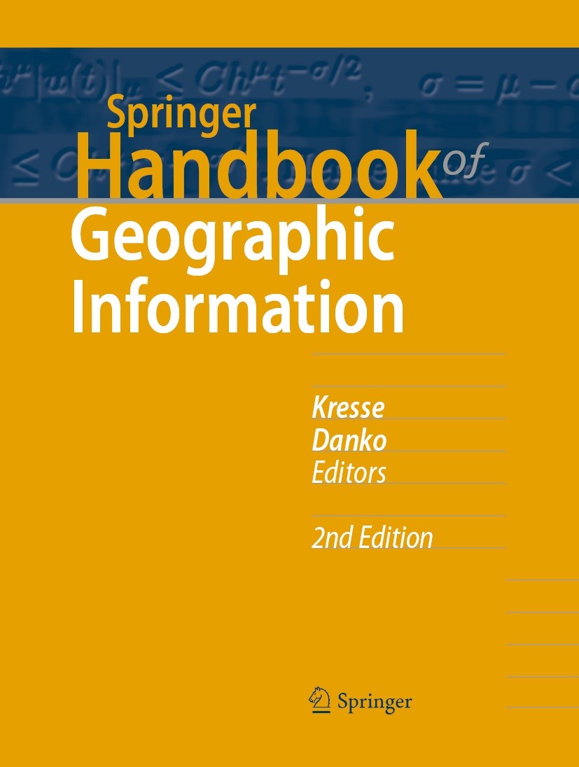 Titlebook: Springer Handbook of Geographic Information; Wolfgang Kresse,David Danko Book 2022Latest edition Springer Nature Switzerland AG 2022 Geogr Titlebook: Springer Handbook of Geographic Information; Wolfgang Kresse,David Danko Book 2022Latest edition Springer Nature Switzerland AG 2022 Geogr