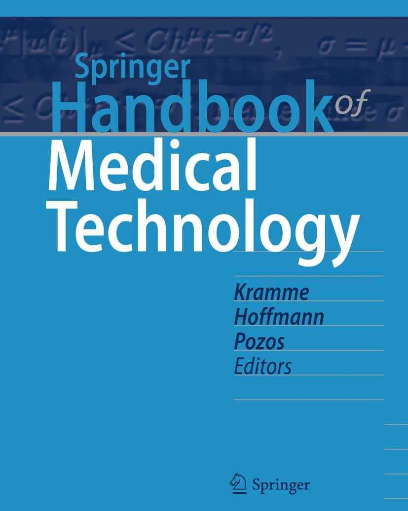 Titlebook: Springer Handbook of Medical Technology; Rüdiger Kramme,Klaus-Peter Hoffmann,Robert S. Pozo Book 2011 Springer-Verlag Berlin Heidelberg 20 Titlebook: Springer Handbook of Medical Technology; Rüdiger Kramme,Klaus-Peter Hoffmann,Robert S. Pozo Book 2011 Springer-Verlag Berlin Heidelberg 20