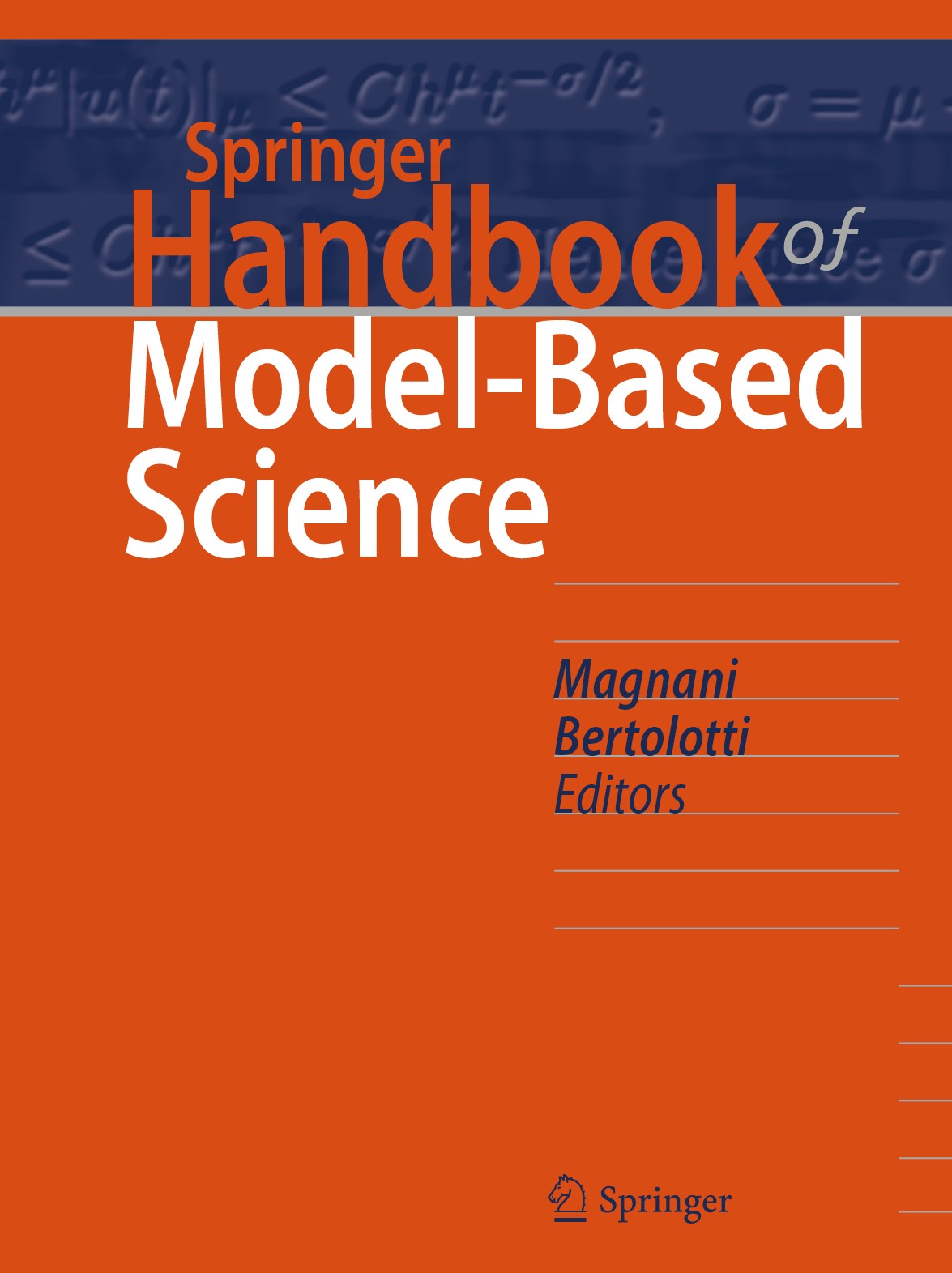 Titlebook: Springer Handbook of Model-Based Science; Lorenzo Magnani,Tommaso Bertolotti Book 2017 Springer International Publishing Switzerland 2017 Titlebook: Springer Handbook of Model-Based Science; Lorenzo Magnani,Tommaso Bertolotti Book 2017 Springer International Publishing Switzerland 2017