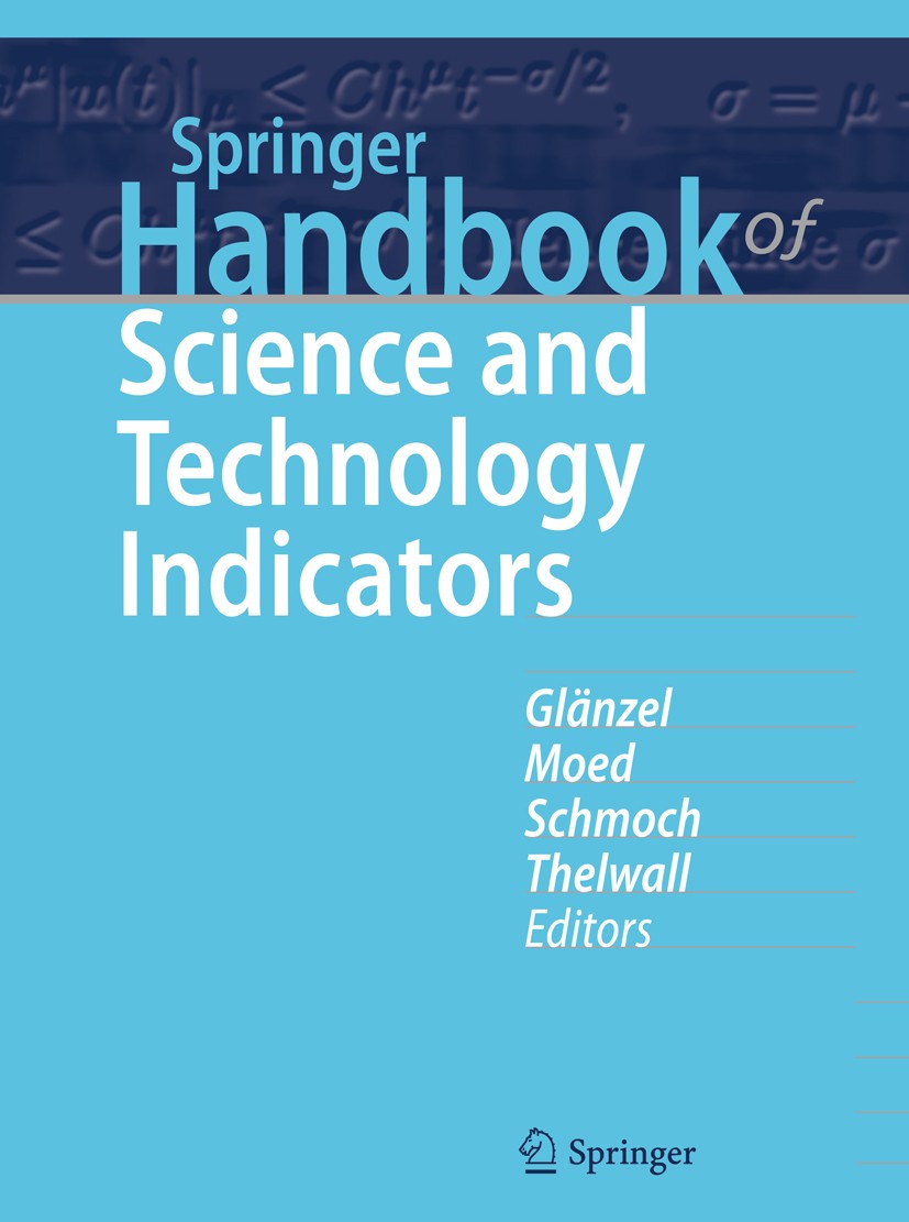 Titlebook: Springer Handbook of Science and Technology Indicators; Wolfgang Glänzel,Henk F. Moed,Mike Thelwall Book 2019 Springer Nature Switzerland Titlebook: Springer Handbook of Science and Technology Indicators; Wolfgang Glänzel,Henk F. Moed,Mike Thelwall Book 2019 Springer Nature Switzerland