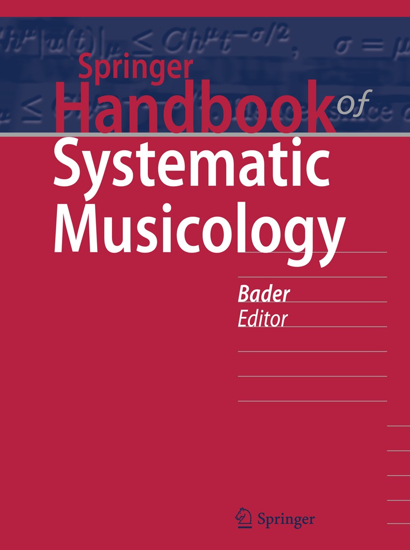 Titlebook: Springer Handbook of Systematic Musicology; Rolf Bader Book 2018 Springer-Verlag GmbH Germany 2018 Music Ethnology.Music Psychology.Music Titlebook: Springer Handbook of Systematic Musicology; Rolf Bader Book 2018 Springer-Verlag GmbH Germany 2018 Music Ethnology.Music Psychology.Music
