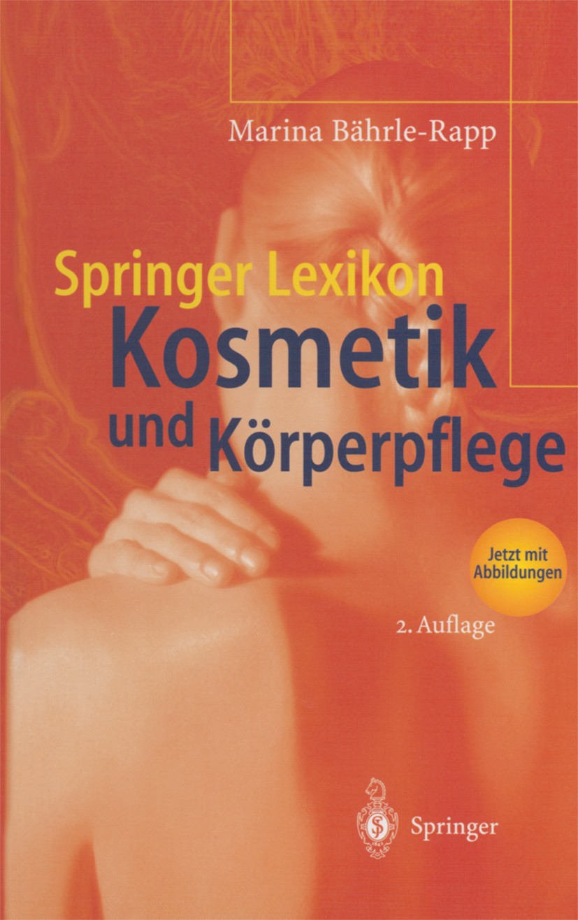 Titlebook: Springer Lexikon Kosmetik und Körperpflege; Marina Bährle-Rapp Book 20042nd edition Springer-Verlag Berlin Heidelberg 2004 Fachbegriffe.Fr Titlebook: Springer Lexikon Kosmetik und Körperpflege; Marina Bährle-Rapp Book 20042nd edition Springer-Verlag Berlin Heidelberg 2004 Fachbegriffe.Fr