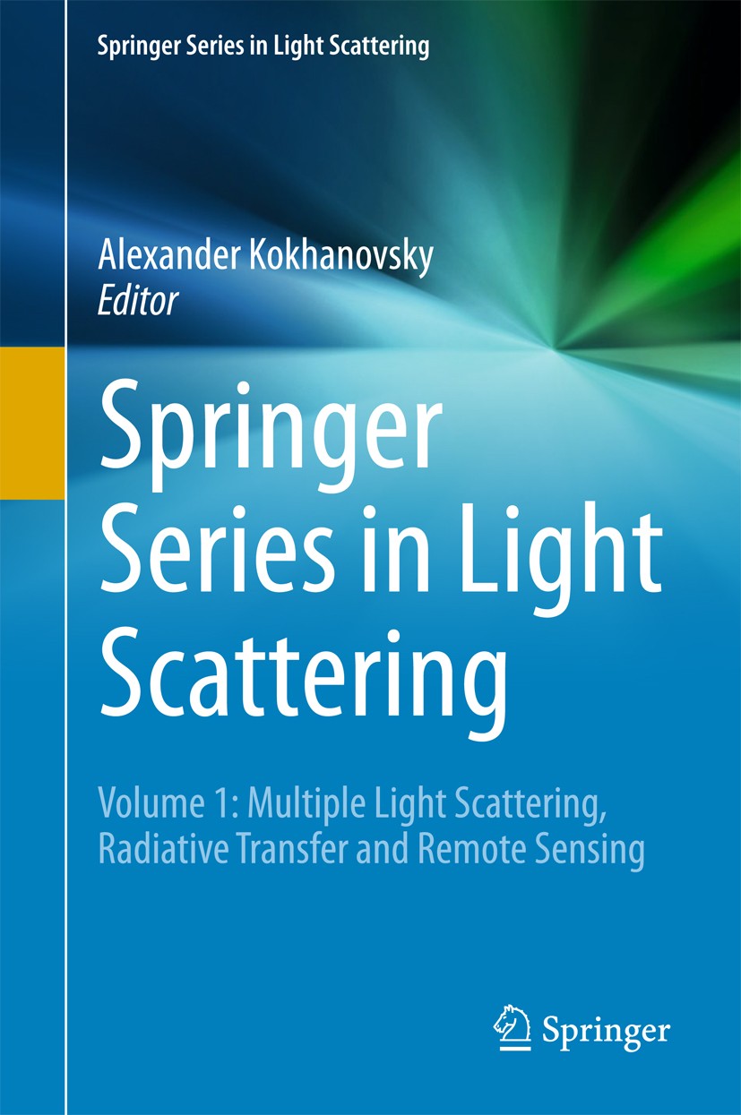 Titlebook: Springer Series in Light Scattering; Volume 1: Multiple L Alexander Kokhanovsky Book 2018 Springer International Publishing AG, part of Spr Titlebook: Springer Series in Light Scattering; Volume 1: Multiple L Alexander Kokhanovsky Book 2018 Springer International Publishing AG, part of Spr