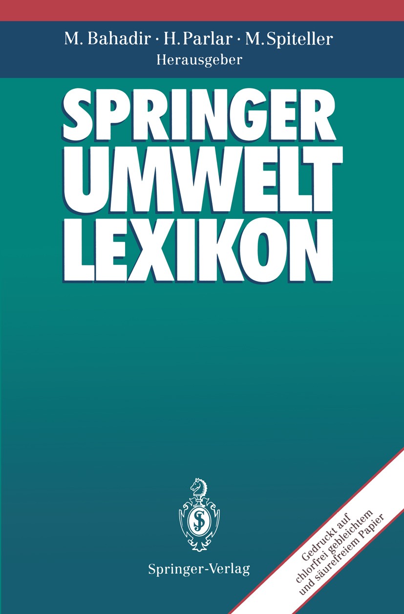 Titlebook: Springer Umweltlexikon; Müfit Bahadir,Harun Parlar (Lehrstuhl für Chemisch Book 19951st edition Springer-Verlag Berlin · Heidelberg 1995 B Titlebook: Springer Umweltlexikon; Müfit Bahadir,Harun Parlar (Lehrstuhl für Chemisch Book 19951st edition Springer-Verlag Berlin · Heidelberg 1995 B