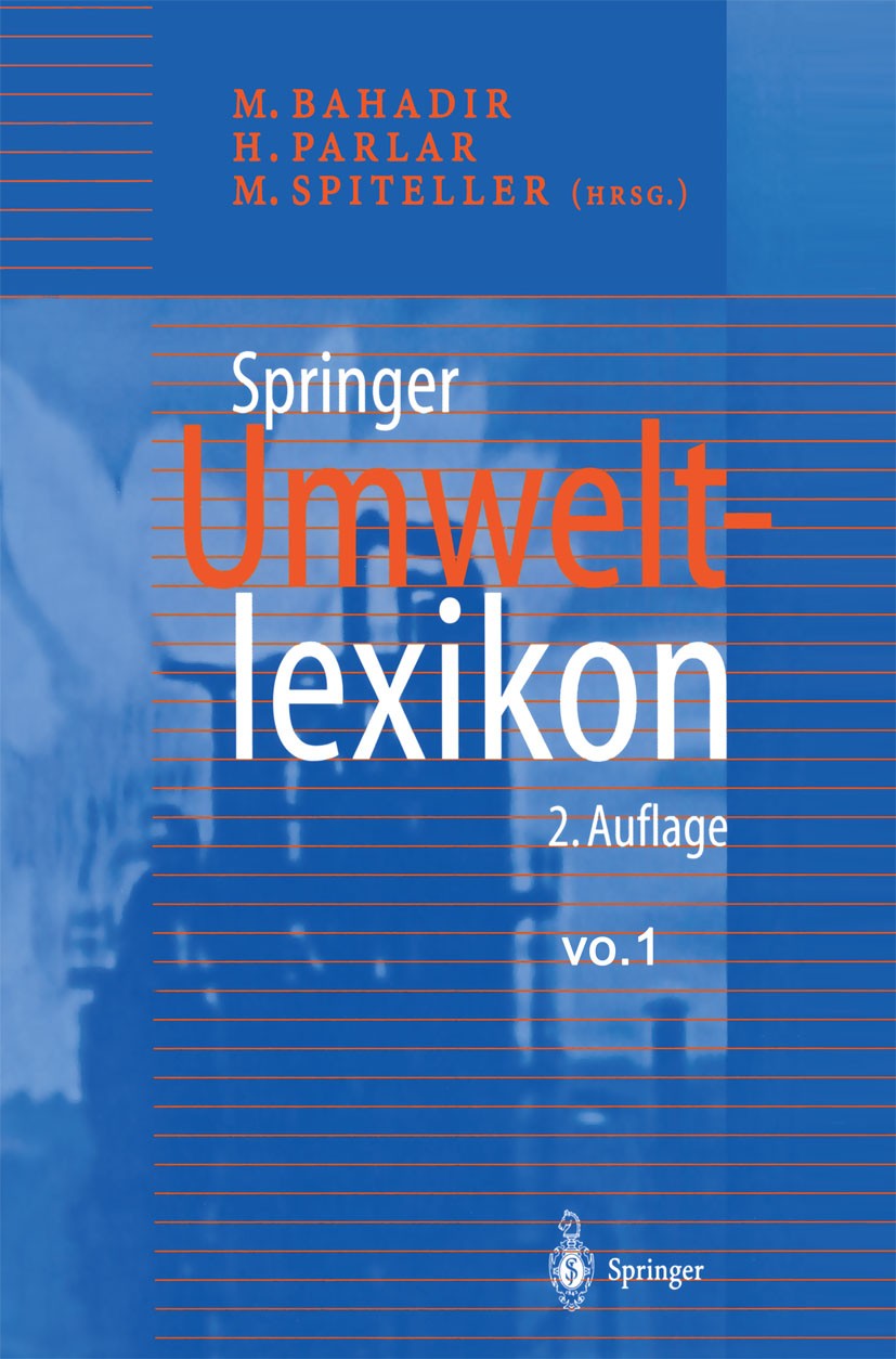 Titlebook: Springer Umweltlexikon; Müfit Bahadir,Harun Parlar,Michael Spiteller Book 2000Latest edition Springer-Verlag Berlin Heidelberg 2000 Bindun Titlebook: Springer Umweltlexikon; Müfit Bahadir,Harun Parlar,Michael Spiteller Book 2000Latest edition Springer-Verlag Berlin Heidelberg 2000 Bindun