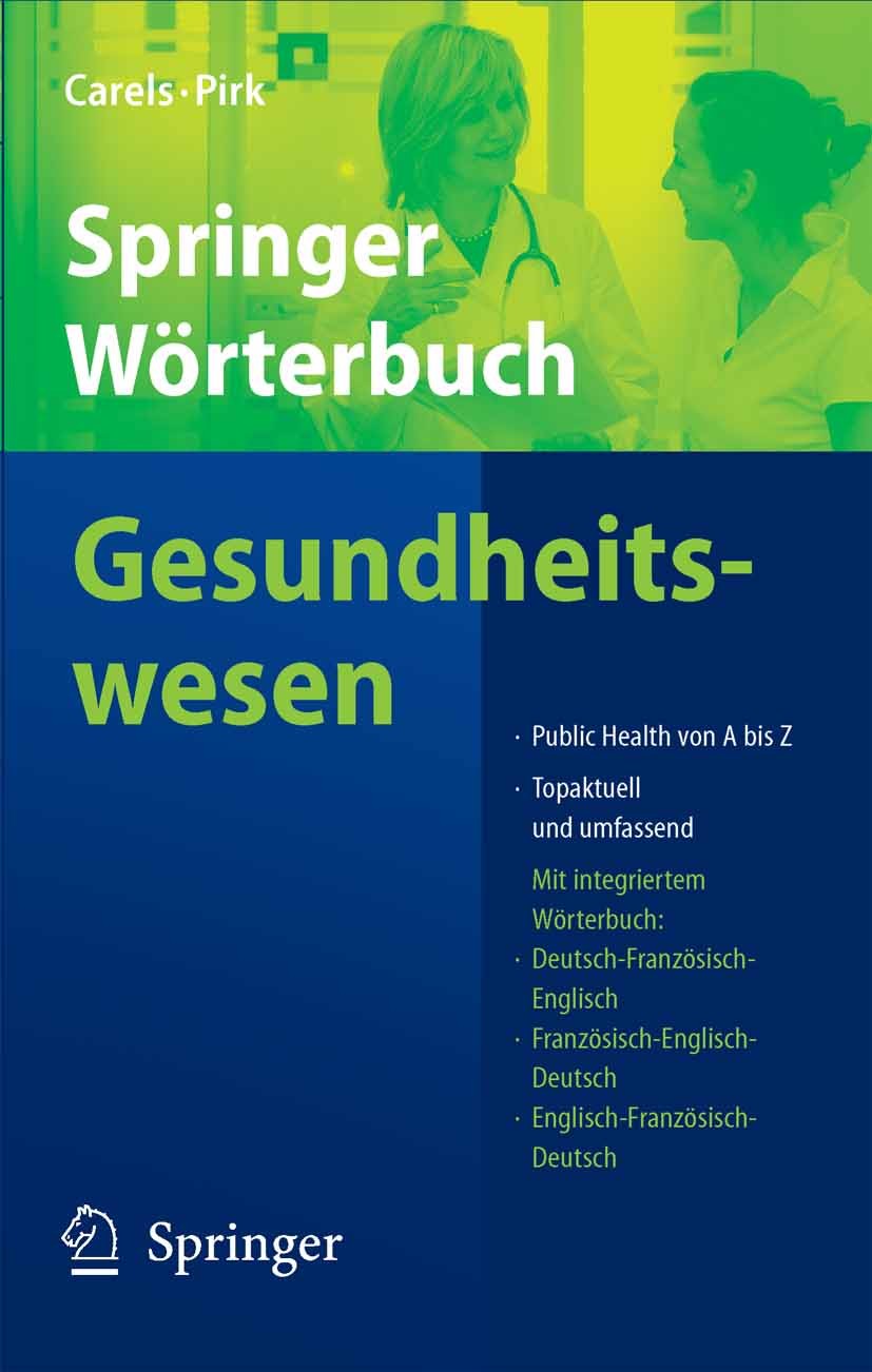 Titlebook: Springer Wörterbuch Gesundheitswesen; Public Health von A– Jan Carels,Olaf Pirk Book 2005Latest edition Springer-Verlag Berlin Heidelberg 2 Titlebook: Springer Wörterbuch Gesundheitswesen; Public Health von A– Jan Carels,Olaf Pirk Book 2005Latest edition Springer-Verlag Berlin Heidelberg 2