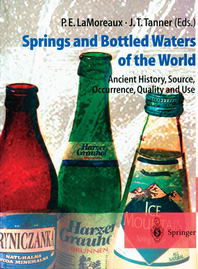 Titlebook: Springs and Bottled Waters of the World; Ancient History, Sou Philip E. LaMoreaux,Judy T. Tanner Book 2001 Springer-Verlag Berlin Heidelber Titlebook: Springs and Bottled Waters of the World; Ancient History, Sou Philip E. LaMoreaux,Judy T. Tanner Book 2001 Springer-Verlag Berlin Heidelber