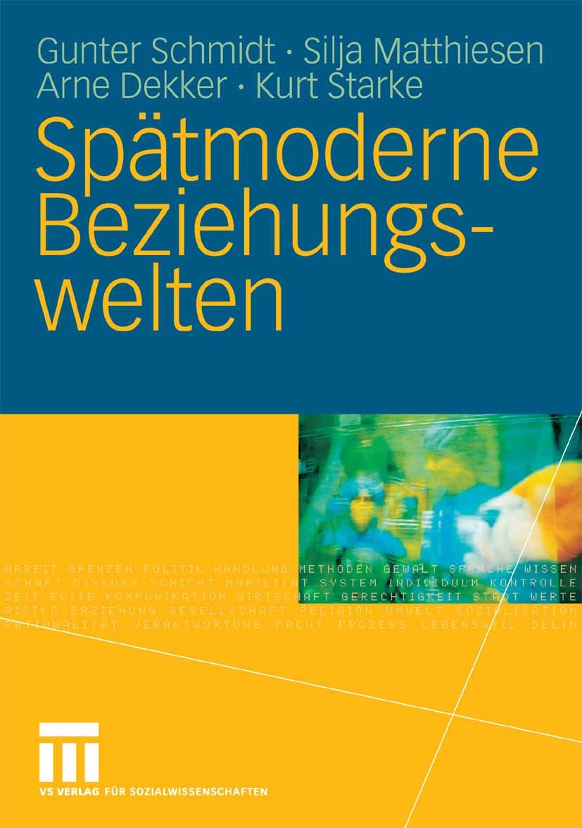 Titlebook: Spätmoderne Beziehungswelten; Report über Partners Gunter Schmidt,Silja Matthiesen,Kurt Starke Book 2006 VS Verlag für Sozialwissenschaften Titlebook: Spätmoderne Beziehungswelten; Report über Partners Gunter Schmidt,Silja Matthiesen,Kurt Starke Book 2006 VS Verlag für Sozialwissenschaften