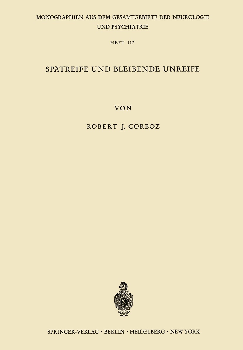 Titlebook: Spätreife und Bleibende Unreife; Eine Untersuchung üb Robert Jules Corboz Book 1967 Springer-Verlag Berlin Heidelberg 1967 Aufmerksamkeit.E Titlebook: Spätreife und Bleibende Unreife; Eine Untersuchung üb Robert Jules Corboz Book 1967 Springer-Verlag Berlin Heidelberg 1967 Aufmerksamkeit.E