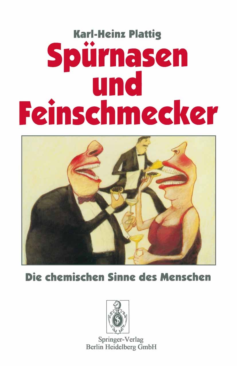 Titlebook: Spürnasen und Feinschmecker; Die chemischen Sinne Karl-Heinz Plattig Book 1995 Springer-Verlag Berlin Heidelberg 1995 Aromatherapie.Behandl Titlebook: Spürnasen und Feinschmecker; Die chemischen Sinne Karl-Heinz Plattig Book 1995 Springer-Verlag Berlin Heidelberg 1995 Aromatherapie.Behandl
