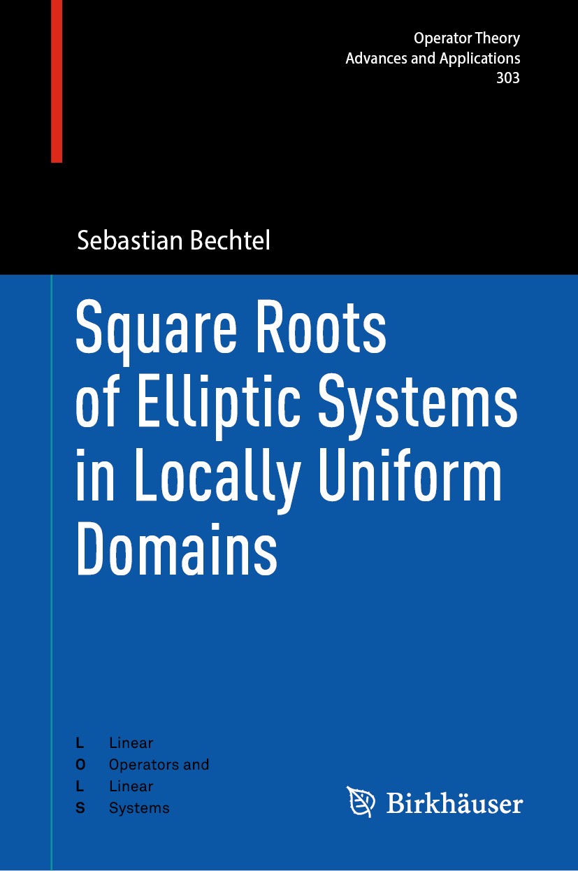 Titlebook: Square Roots of Elliptic Systems in Locally Uniform Domains; Sebastian Bechtel Book 2024 The Editor(s) (if applicable) and The Author(s), Titlebook: Square Roots of Elliptic Systems in Locally Uniform Domains; Sebastian Bechtel Book 2024 The Editor(s) (if applicable) and The Author(s),