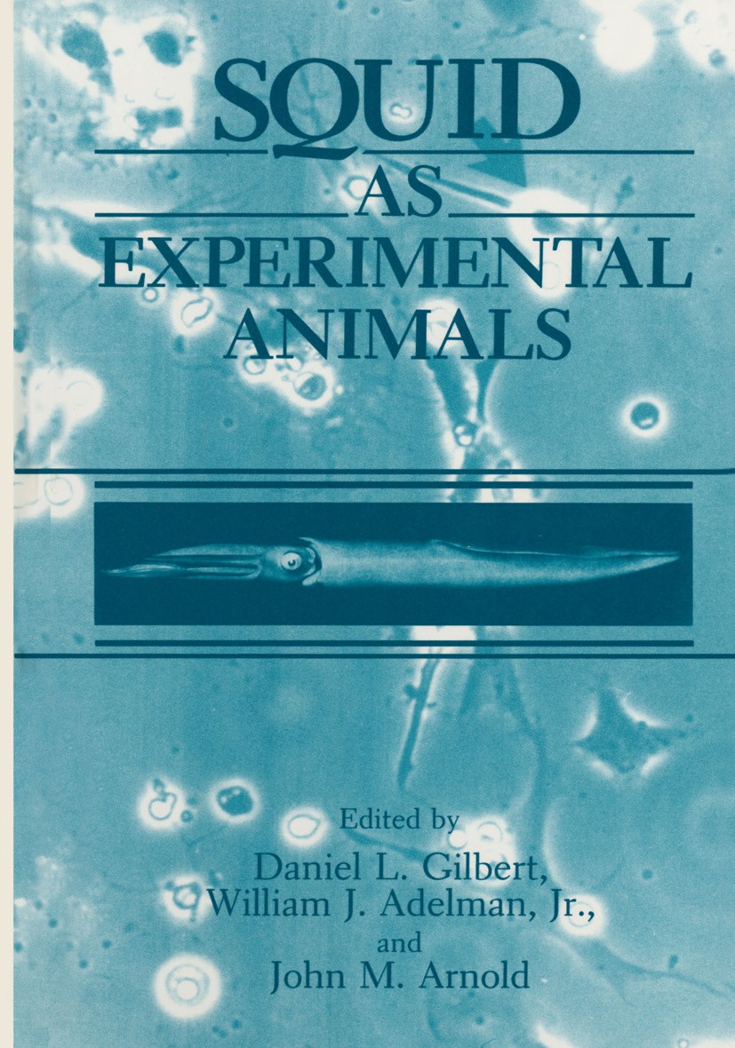 Titlebook: Squid as Experimental Animals; Daniel L. Gilbert,William J. Adelman,John M. Arnol Book 1990 Springer Science+Business Media New York 1990 Titlebook: Squid as Experimental Animals; Daniel L. Gilbert,William J. Adelman,John M. Arnol Book 1990 Springer Science+Business Media New York 1990