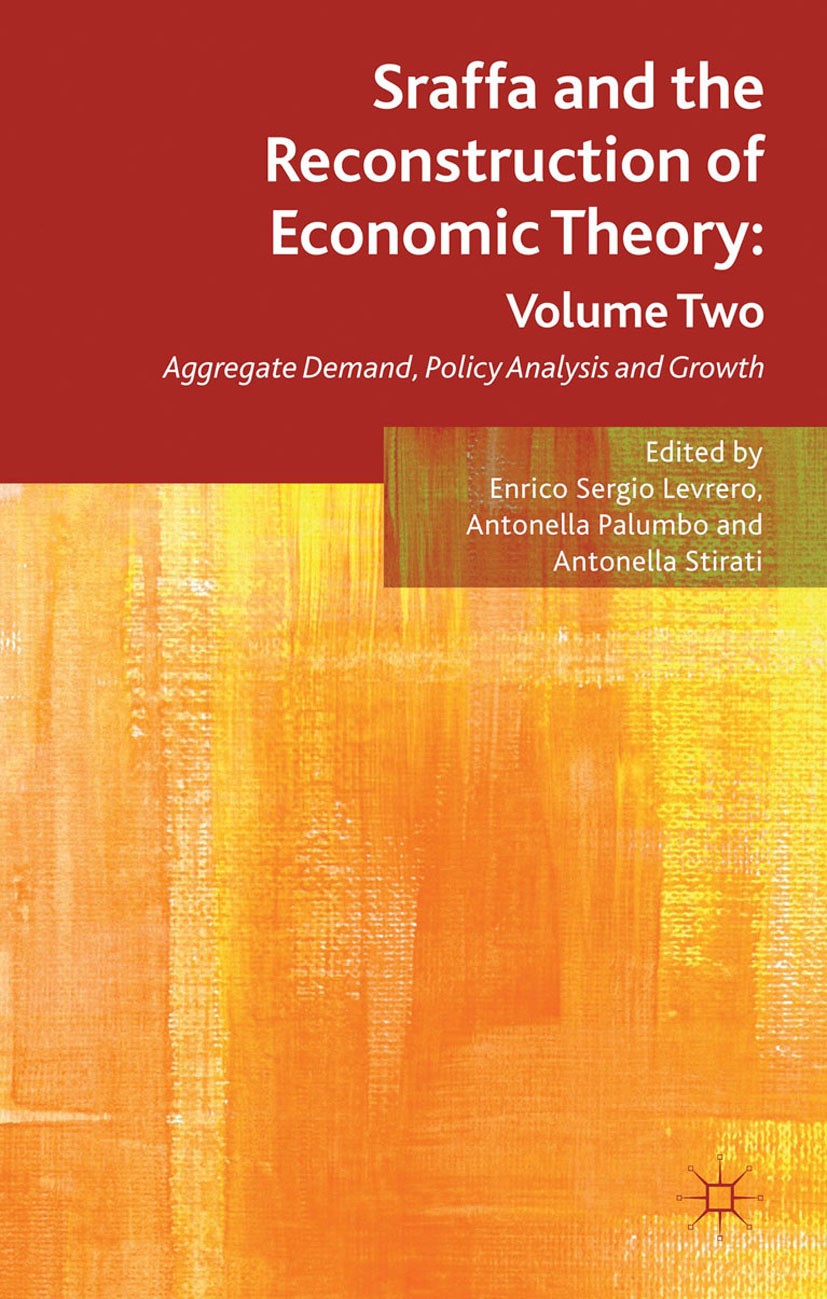 Titlebook: Sraffa and the Reconstruction of Economic Theory: Volume Two; Aggregate Demand, Po Enrico Sergio Levrero,Antonella Palumbo,Antonella Book Titlebook: Sraffa and the Reconstruction of Economic Theory: Volume Two; Aggregate Demand, Po Enrico Sergio Levrero,Antonella Palumbo,Antonella Book