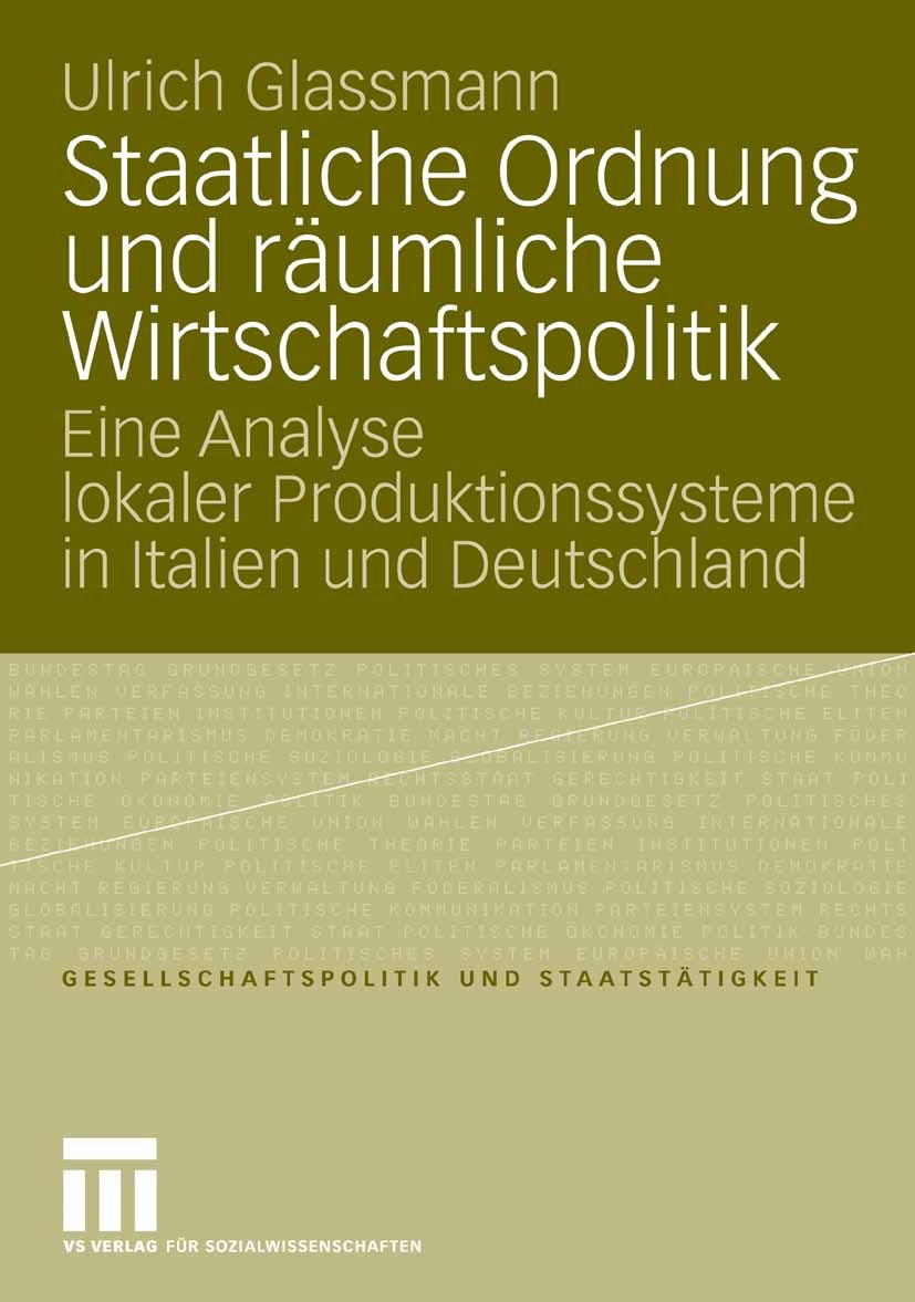 Titlebook: Staatliche Ordnung und räumliche Wirtschaftspolitik; Eine Analyse lokaler Ulrich Glassmann Book 2007 VS Verlag für Sozialwissenschaften | S Titlebook: Staatliche Ordnung und räumliche Wirtschaftspolitik; Eine Analyse lokaler Ulrich Glassmann Book 2007 VS Verlag für Sozialwissenschaften | S