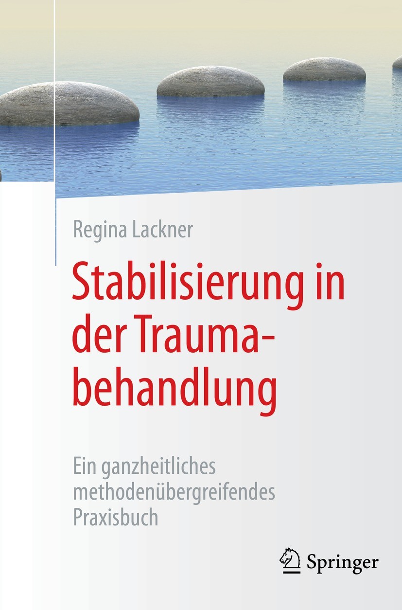 Titlebook: Stabilisierung in der Traumabehandlung; Ein ganzheitliches m Regina Lackner Book 2021 Der/die Herausgeber bzw. der/die Autor(en), exklusiv Titlebook: Stabilisierung in der Traumabehandlung; Ein ganzheitliches m Regina Lackner Book 2021 Der/die Herausgeber bzw. der/die Autor(en), exklusiv
