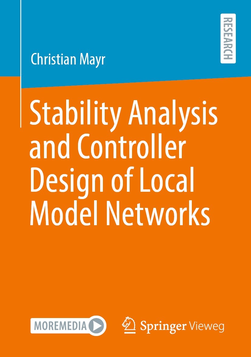 Titlebook: Stability Analysis and Controller Design of Local Model Networks; Christian Mayr Book 2021 The Editor(s) (if applicable) and The Author(s) Titlebook: Stability Analysis and Controller Design of Local Model Networks; Christian Mayr Book 2021 The Editor(s) (if applicable) and The Author(s)