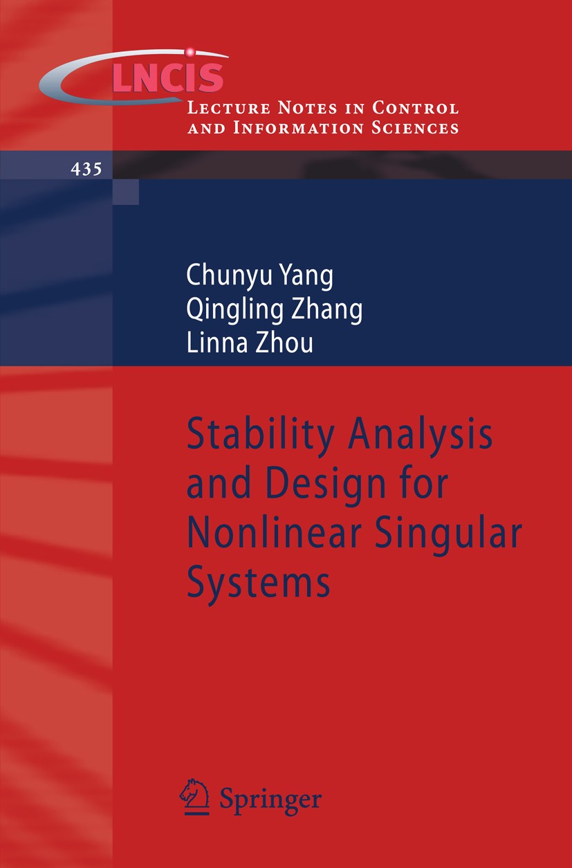 Titlebook: Stability Analysis and Design for Nonlinear Singular Systems; Chunyu Yang,Qingling Zhang,Linna Zhou Book 2013 Springer-Verlag Berlin Heide Titlebook: Stability Analysis and Design for Nonlinear Singular Systems; Chunyu Yang,Qingling Zhang,Linna Zhou Book 2013 Springer-Verlag Berlin Heide