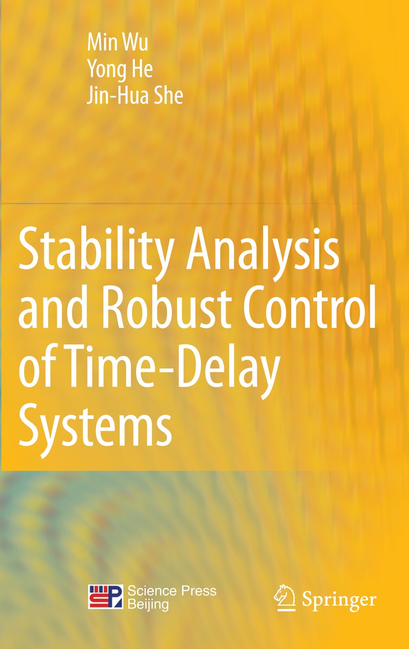 Titlebook: Stability Analysis and Robust Control of Time-Delay Systems; Min Wu,Yong He,Jin-Hua She Book 2010 Springer-Verlag Berlin Heidelberg 2010 F Titlebook: Stability Analysis and Robust Control of Time-Delay Systems; Min Wu,Yong He,Jin-Hua She Book 2010 Springer-Verlag Berlin Heidelberg 2010 F