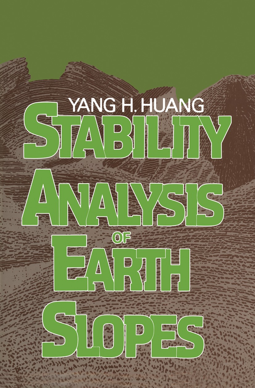 Titlebook: Stability Analysis of Earth Slopes; Yang H. Huang Book 1983 Van Nostrand Reinhold Company Inc. 1983 Fundament.mineral.mining.research.safe Titlebook: Stability Analysis of Earth Slopes; Yang H. Huang Book 1983 Van Nostrand Reinhold Company Inc. 1983 Fundament.mineral.mining.research.safe
