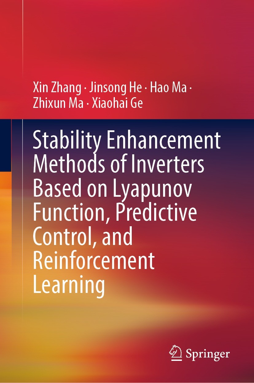 Titlebook: Stability Enhancement Methods of Inverters Based on Lyapunov Function, Predictive Control, and Reinf; Xin Zhang,Jinsong He,Xiaohai Ge Book Titlebook: Stability Enhancement Methods of Inverters Based on Lyapunov Function, Predictive Control, and Reinf; Xin Zhang,Jinsong He,Xiaohai Ge Book