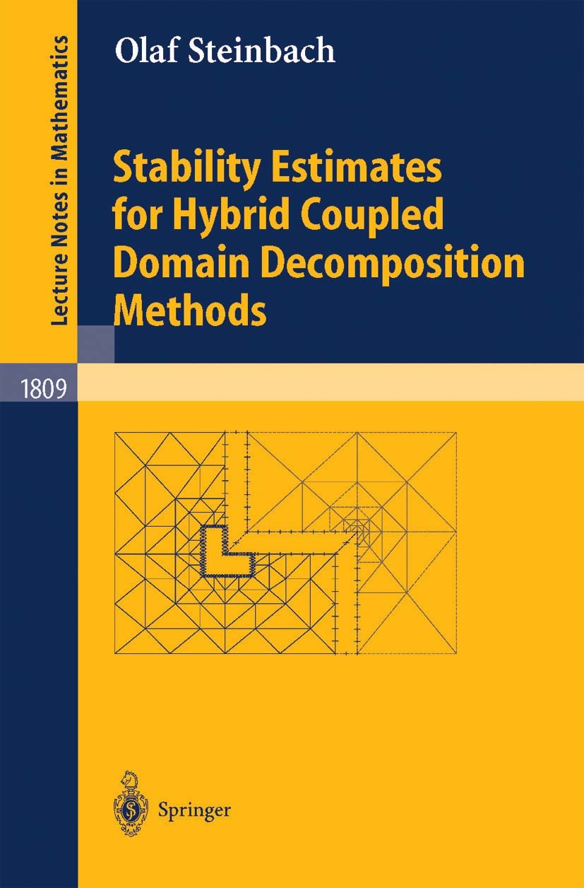 Titlebook: Stability Estimates for Hybrid Coupled Domain Decomposition Methods; Olaf Steinbach Book 2003 Springer-Verlag Berlin Heidelberg 2003 Bound Titlebook: Stability Estimates for Hybrid Coupled Domain Decomposition Methods; Olaf Steinbach Book 2003 Springer-Verlag Berlin Heidelberg 2003 Bound