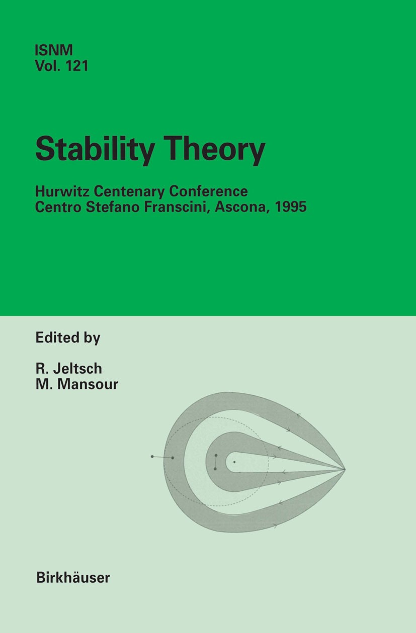 Titlebook: Stability Theory; Hurwitz Centenary Co Rolf Jeltsch,Mohamed Mansour Conference proceedings 1996 Birkhäuser Verlag 1996 Hadamard.approximati Titlebook: Stability Theory; Hurwitz Centenary Co Rolf Jeltsch,Mohamed Mansour Conference proceedings 1996 Birkhäuser Verlag 1996 Hadamard.approximati