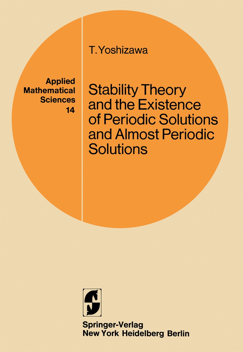 Titlebook: Stability Theory and the Existence of Periodic Solutions and Almost Periodic Solutions; T. Yoshizawa Book 1975 Spring-Verlag New York Inc. Titlebook: Stability Theory and the Existence of Periodic Solutions and Almost Periodic Solutions; T. Yoshizawa Book 1975 Spring-Verlag New York Inc.