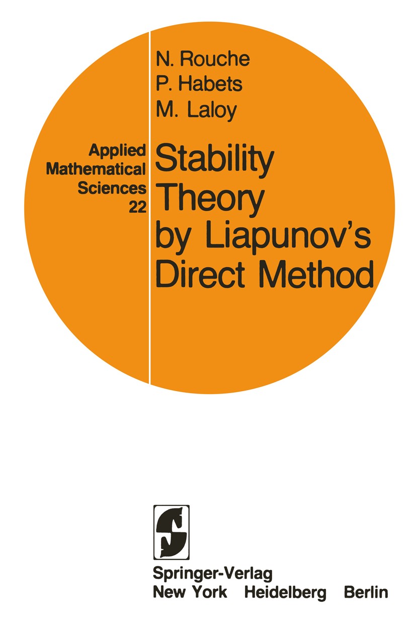 Titlebook: Stability Theory by Liapunov’s Direct Method; N. Rouche,P. Habets,M. Laloy Book 1977 Springer Science+Business Media New York 1977 Derivat Titlebook: Stability Theory by Liapunov’s Direct Method; N. Rouche,P. Habets,M. Laloy Book 1977 Springer Science+Business Media New York 1977 Derivat