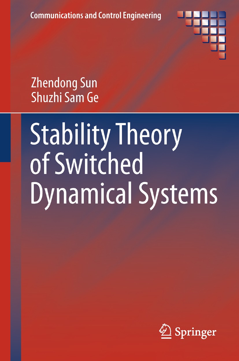 Titlebook: Stability Theory of Switched Dynamical Systems; Zhendong Sun,Shuzhi Sam Ge Book 2011 Springer-Verlag London Limited 2011 Control.Control T Titlebook: Stability Theory of Switched Dynamical Systems; Zhendong Sun,Shuzhi Sam Ge Book 2011 Springer-Verlag London Limited 2011 Control.Control T