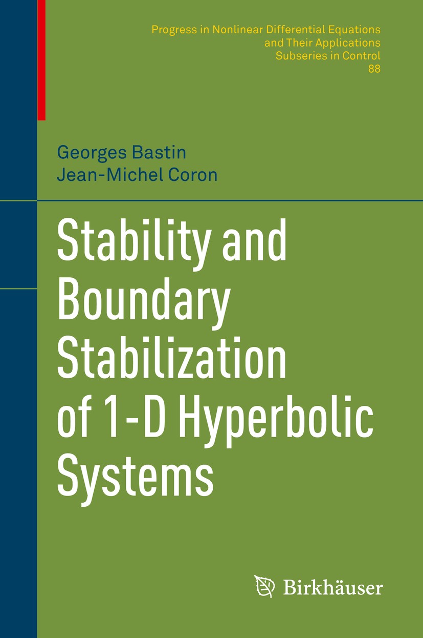 Titlebook: Stability and Boundary Stabilization of 1-D Hyperbolic Systems; Georges Bastin,Jean-Michel Coron Book 2016 Springer International Publishi Titlebook: Stability and Boundary Stabilization of 1-D Hyperbolic Systems; Georges Bastin,Jean-Michel Coron Book 2016 Springer International Publishi