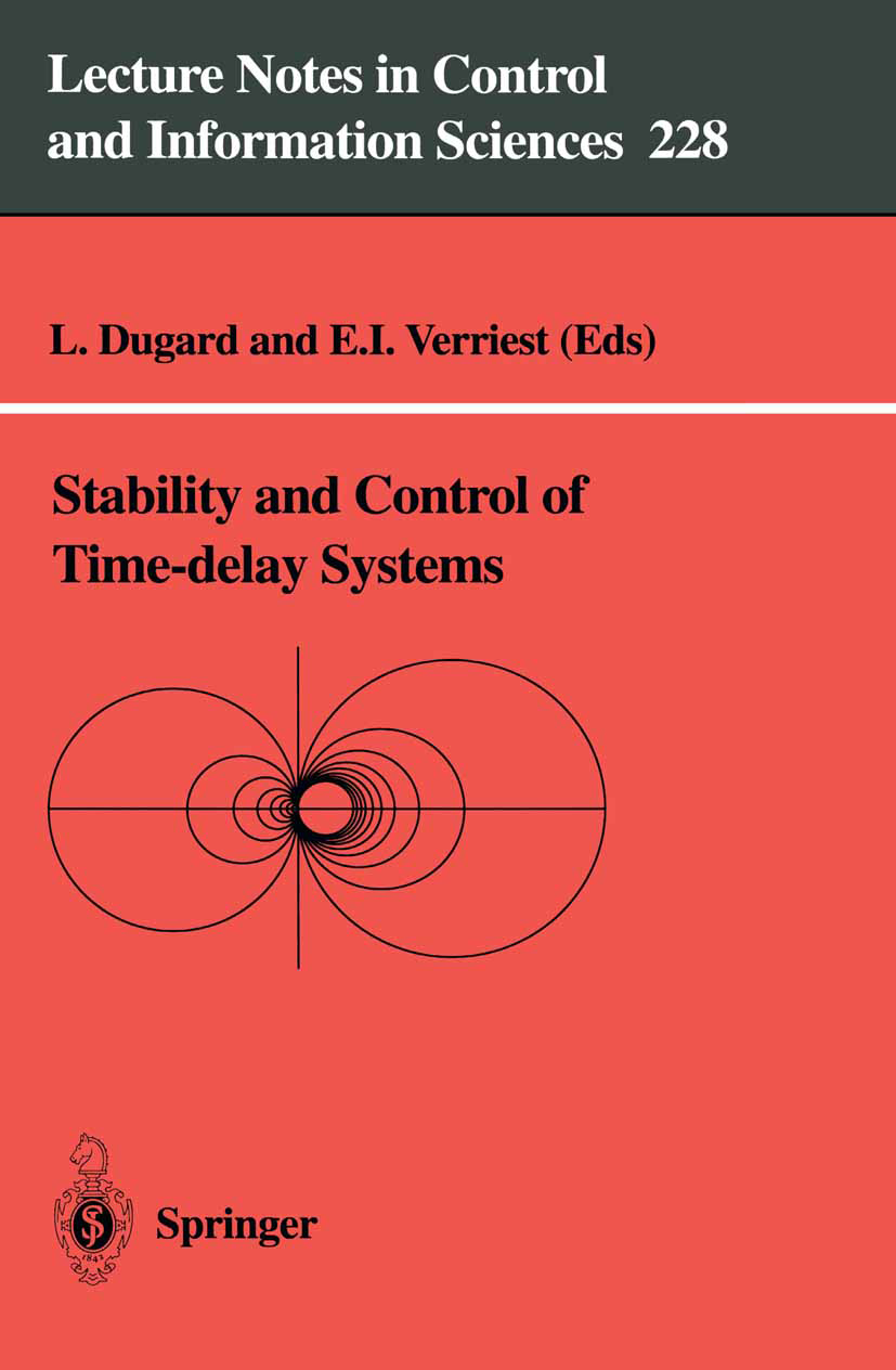 Titlebook: Stability and Control of Time-delay Systems; L. Dugard,E. I. Verriest Book 1998 Springer-Verlag London 1998 control.control theory.nonline Titlebook: Stability and Control of Time-delay Systems; L. Dugard,E. I. Verriest Book 1998 Springer-Verlag London 1998 control.control theory.nonline