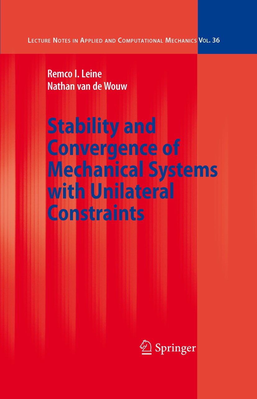 Titlebook: Stability and Convergence of Mechanical Systems with Unilateral Constraints; Remco I. Leine (Dr.ir. habil),Nathan van de Wouw ( Book 2008 Titlebook: Stability and Convergence of Mechanical Systems with Unilateral Constraints; Remco I. Leine (Dr.ir. habil),Nathan van de Wouw ( Book 2008