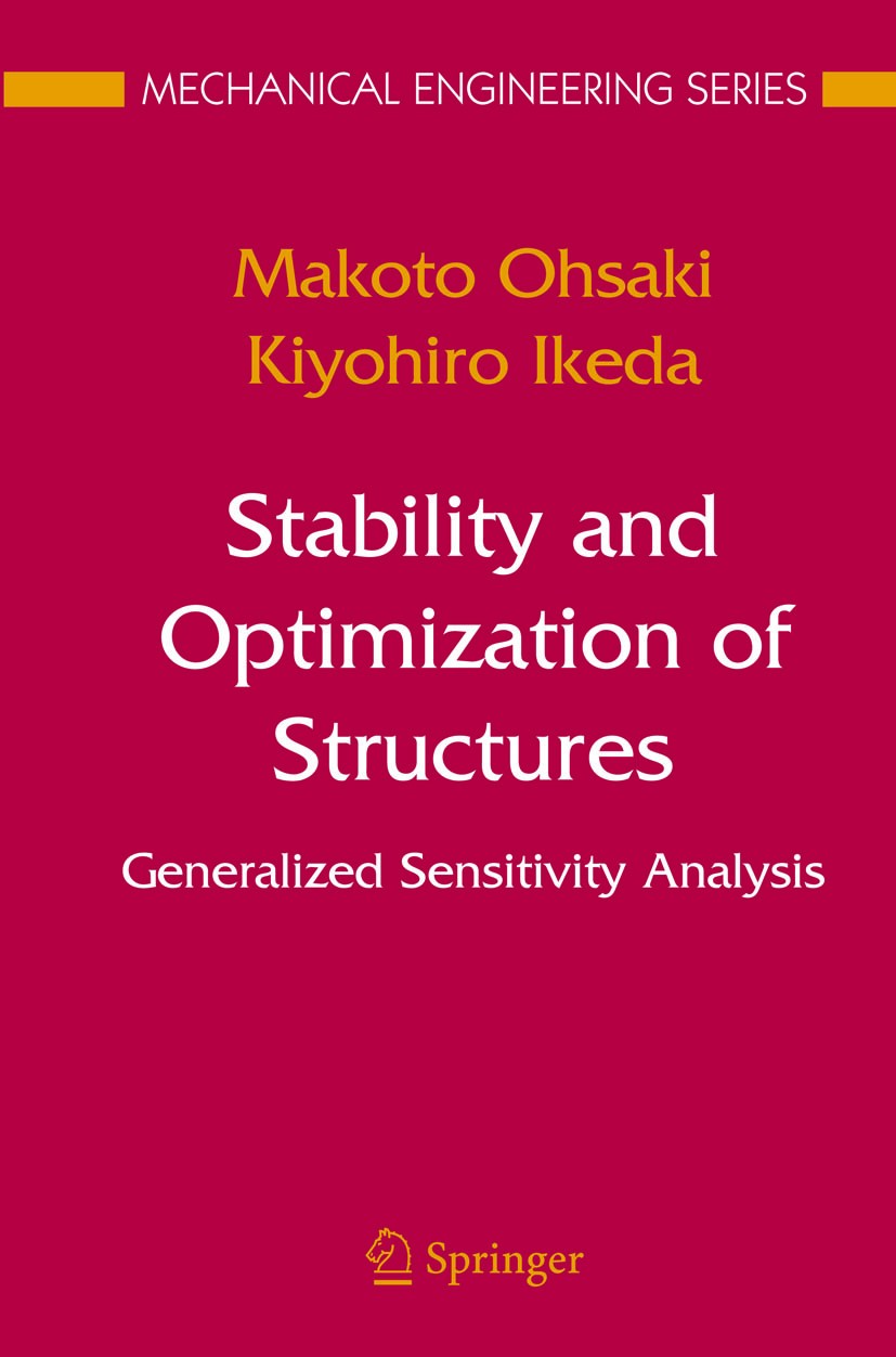 Titlebook: Stability and Optimization of Structures; Generalized Sensitiv Makoto Ohsaki,Kiyohiro Ikeda Book 2007 Springer-Verlag US 2007 Analysis.Comp Titlebook: Stability and Optimization of Structures; Generalized Sensitiv Makoto Ohsaki,Kiyohiro Ikeda Book 2007 Springer-Verlag US 2007 Analysis.Comp