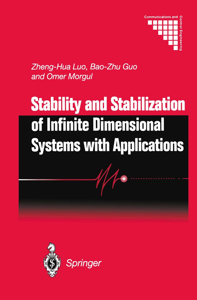 Titlebook: Stability and Stabilization of Infinite Dimensional Systems with Applications; Zheng-Hua Luo,Bao-Zhu Guo,Omer Morgul Book 1999 Springer-Ve Titlebook: Stability and Stabilization of Infinite Dimensional Systems with Applications; Zheng-Hua Luo,Bao-Zhu Guo,Omer Morgul Book 1999 Springer-Ve