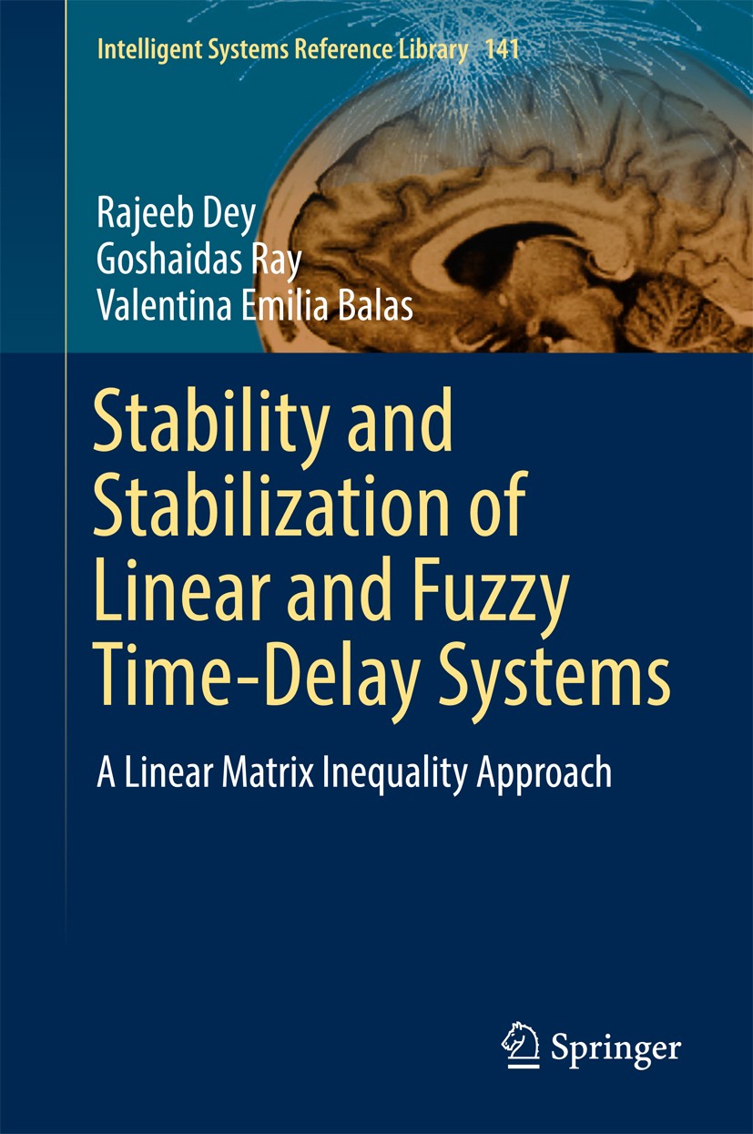 Titlebook: Stability and Stabilization of Linear and Fuzzy Time-Delay Systems; A Linear Matrix Ineq Rajeeb Dey,Goshaidas Ray,Valentina Emilia Balas Bo Titlebook: Stability and Stabilization of Linear and Fuzzy Time-Delay Systems; A Linear Matrix Ineq Rajeeb Dey,Goshaidas Ray,Valentina Emilia Balas Bo