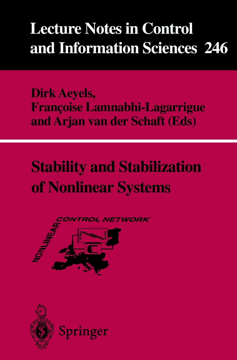 Titlebook: Stability and Stabilization of Nonlinear Systems; Dirk Aeyels (Professor),Françoise Lamnabhi-Lagarri Conference proceedings 1999 Springer- Titlebook: Stability and Stabilization of Nonlinear Systems; Dirk Aeyels (Professor),Françoise Lamnabhi-Lagarri Conference proceedings 1999 Springer-