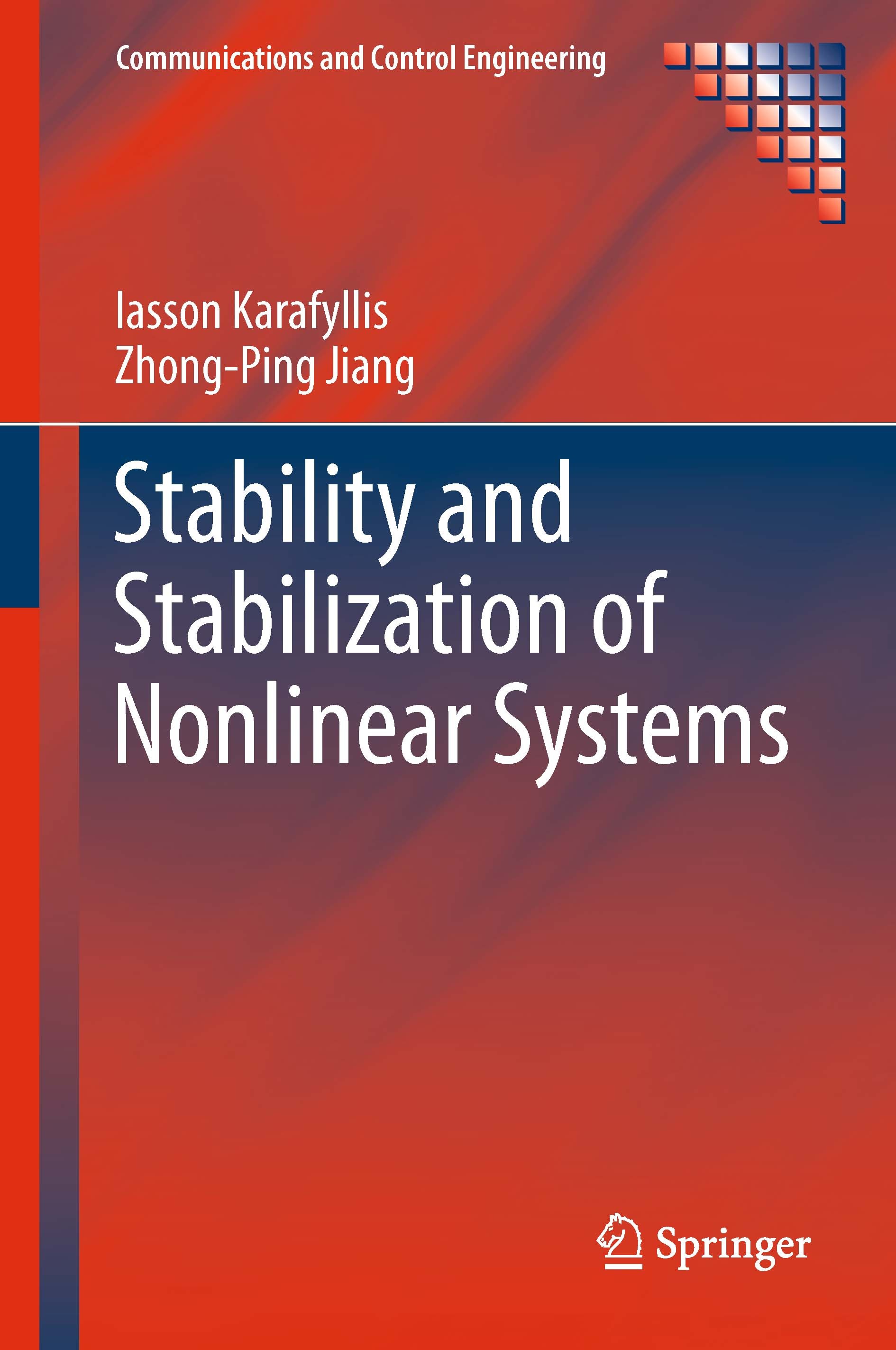 Titlebook: Stability and Stabilization of Nonlinear Systems; Iasson Karafyllis,Zhong-Ping Jiang Book 2011 Springer-Verlag London Limited 2011 Control Titlebook: Stability and Stabilization of Nonlinear Systems; Iasson Karafyllis,Zhong-Ping Jiang Book 2011 Springer-Verlag London Limited 2011 Control