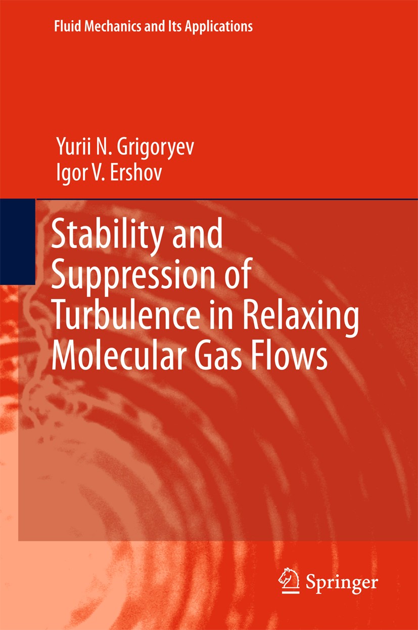 Titlebook: Stability and Suppression of Turbulence in Relaxing Molecular Gas Flows; Yurii N. Grigoryev,Igor V. Ershov Book 2017 Springer Internationa Titlebook: Stability and Suppression of Turbulence in Relaxing Molecular Gas Flows; Yurii N. Grigoryev,Igor V. Ershov Book 2017 Springer Internationa
