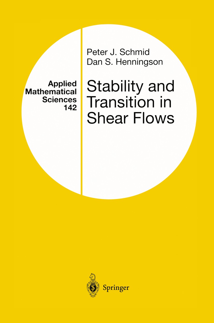 Titlebook: Stability and Transition in Shear Flows; Peter J. Schmid,Dan S. Henningson Book 2001 Springer Science+Business Media New York 2001 Analysi Titlebook: Stability and Transition in Shear Flows; Peter J. Schmid,Dan S. Henningson Book 2001 Springer Science+Business Media New York 2001 Analysi
