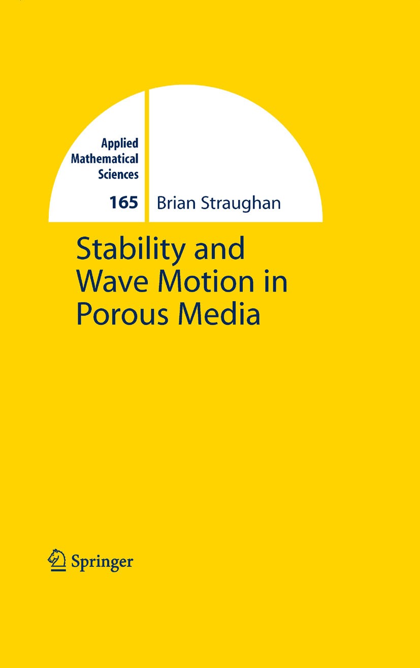Titlebook: Stability and Wave Motion in Porous Media; Brian Straughan Book 2008 Springer-Verlag New York 2008 Media.Motion.Porous.Stability.Straughan Titlebook: Stability and Wave Motion in Porous Media; Brian Straughan Book 2008 Springer-Verlag New York 2008 Media.Motion.Porous.Stability.Straughan