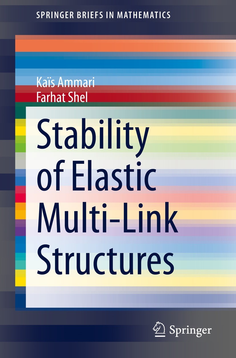 Titlebook: Stability of Elastic Multi-Link Structures; Kaïs Ammari,Farhat Shel Book 2022 The Author(s), under exclusive license to Springer Nature Sw Titlebook: Stability of Elastic Multi-Link Structures; Kaïs Ammari,Farhat Shel Book 2022 The Author(s), under exclusive license to Springer Nature Sw