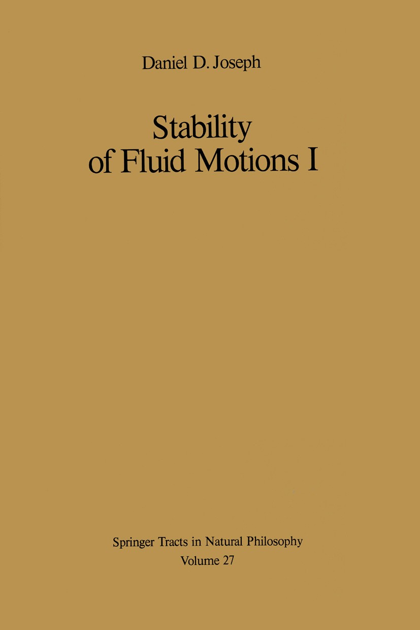 Titlebook: Stability of Fluid Motions I; Daniel D. Joseph Book 1976 Springer-Verlag Berlin Heidelberg 1976 Functionals.Hydrodynamik.Stability.Stabili Titlebook: Stability of Fluid Motions I; Daniel D. Joseph Book 1976 Springer-Verlag Berlin Heidelberg 1976 Functionals.Hydrodynamik.Stability.Stabili